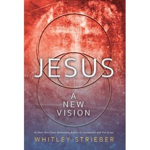 Jesus: A New Vision -- Whitley Strieber